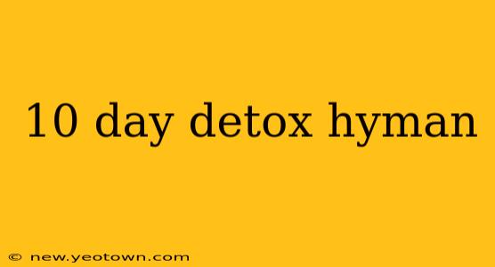 10 day detox hyman