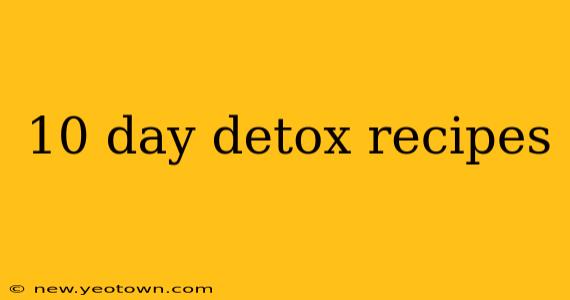 10 day detox recipes