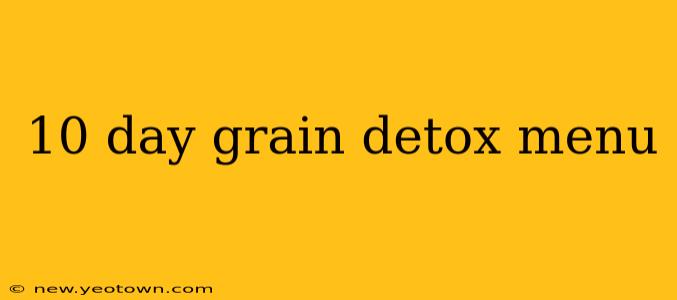 10 day grain detox menu