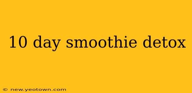 10 day smoothie detox