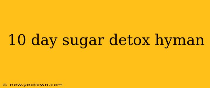 10 day sugar detox hyman
