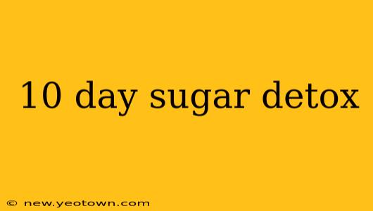 10 day sugar detox
