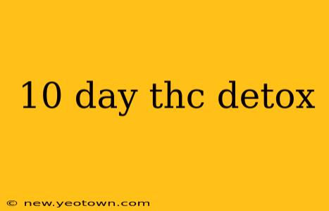10 day thc detox
