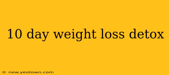 10 day weight loss detox