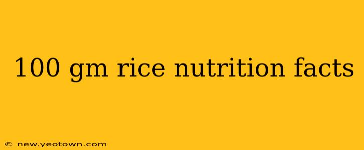 100 gm rice nutrition facts