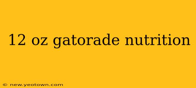 12 oz gatorade nutrition