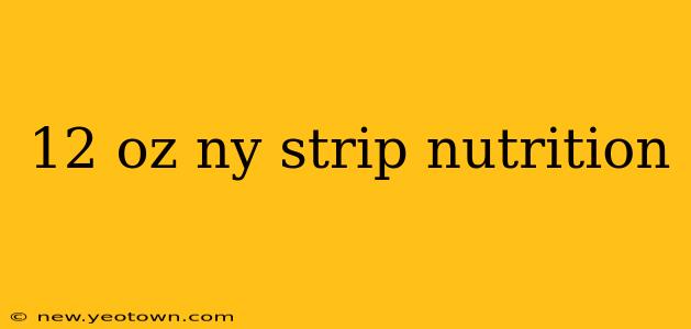 12 oz ny strip nutrition