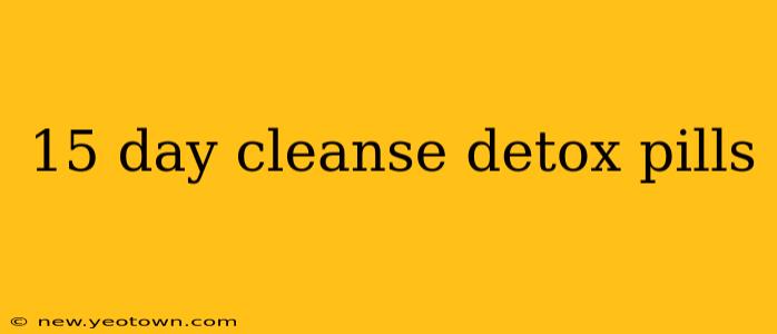 15 day cleanse detox pills