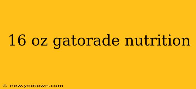 16 oz gatorade nutrition