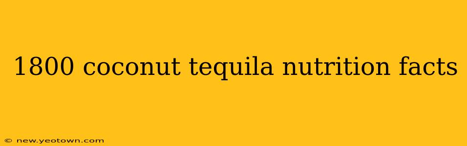 1800 coconut tequila nutrition facts