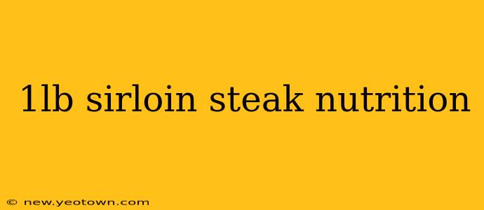 1lb sirloin steak nutrition