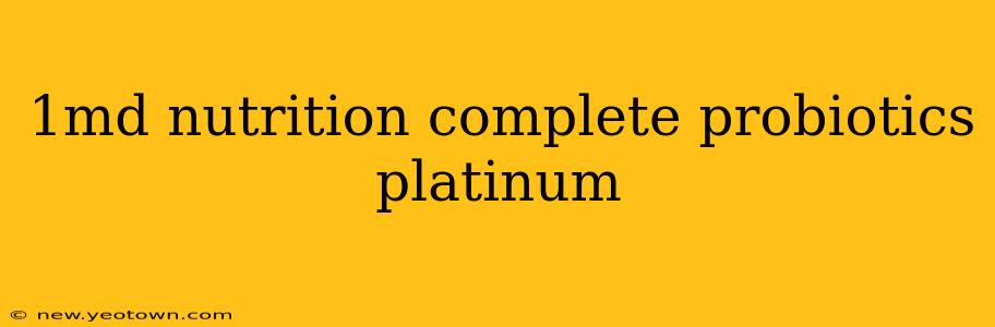 1md nutrition complete probiotics platinum
