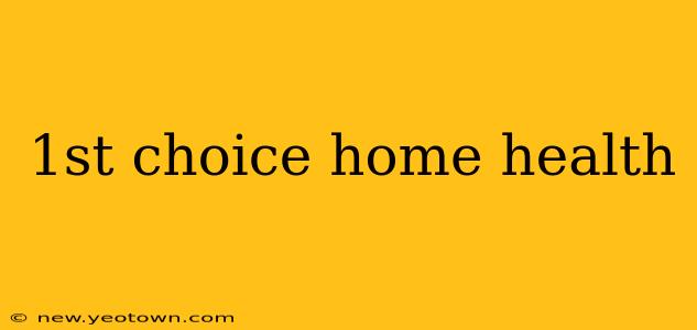 1st choice home health