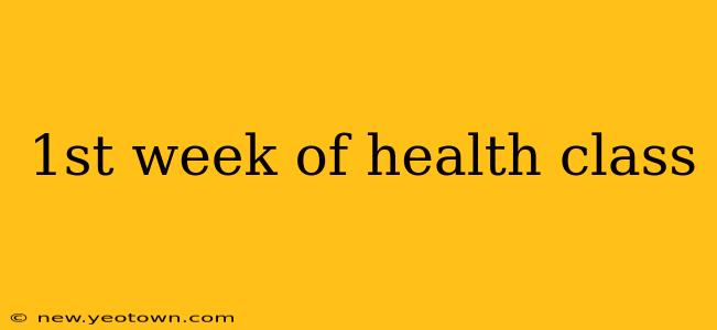 1st week of health class
