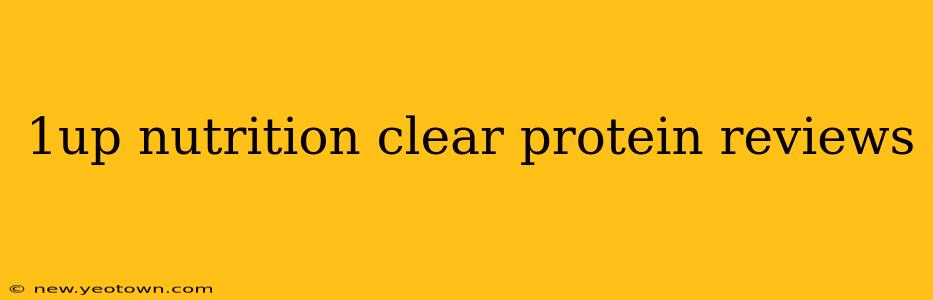 1up nutrition clear protein reviews