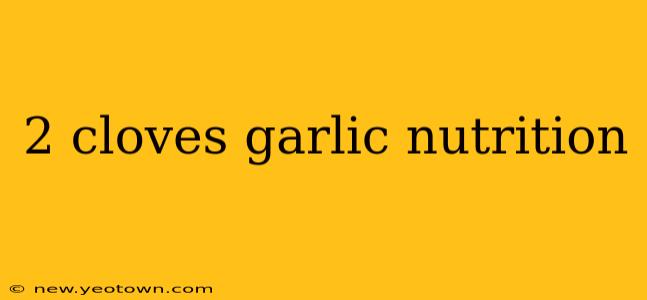 2 cloves garlic nutrition