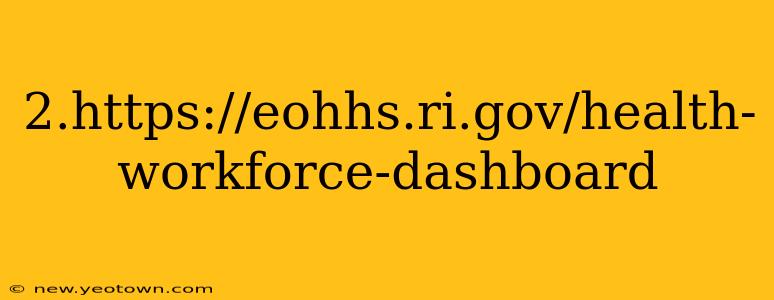 2.https://eohhs.ri.gov/health-workforce-dashboard