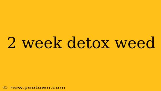 2 week detox weed