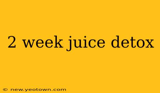 2 week juice detox