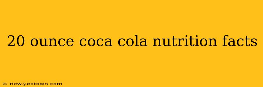 20 ounce coca cola nutrition facts