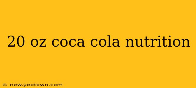 20 oz coca cola nutrition
