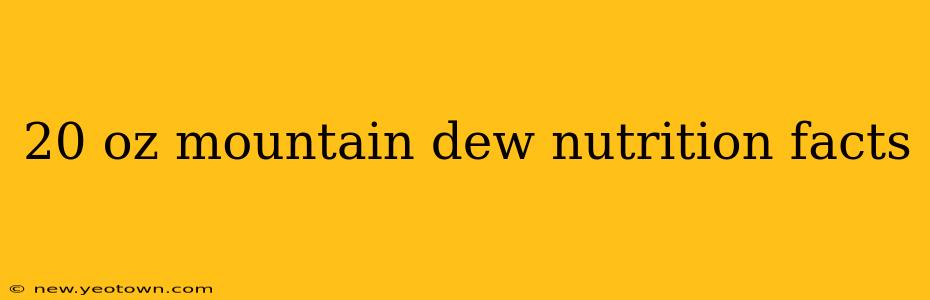 20 oz mountain dew nutrition facts