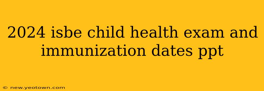 2024 isbe child health exam and immunization dates ppt