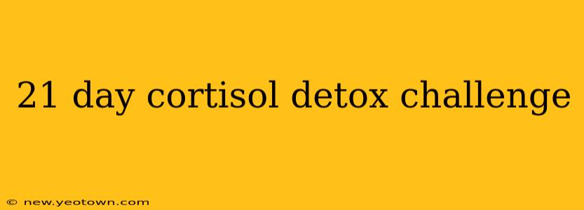 21 day cortisol detox challenge