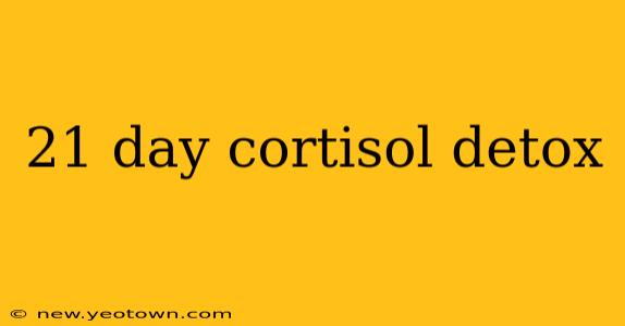 21 day cortisol detox