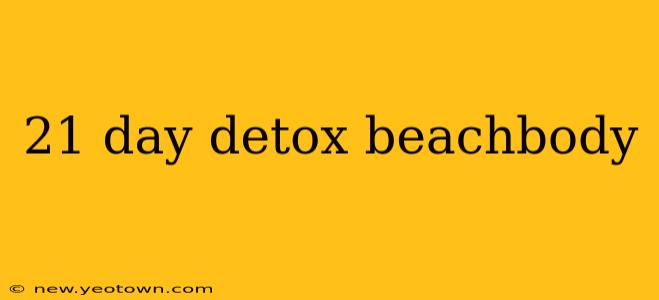 21 day detox beachbody