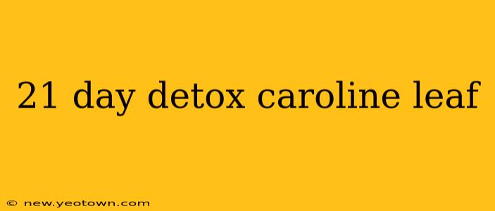 21 day detox caroline leaf