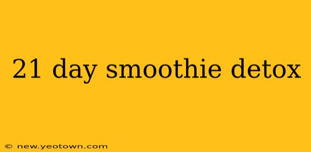 21 day smoothie detox