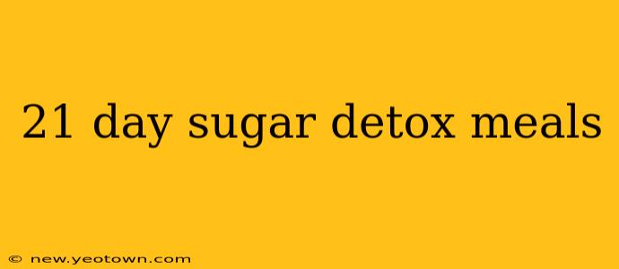 21 day sugar detox meals