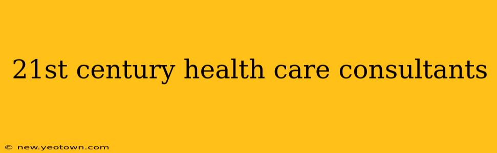 21st century health care consultants