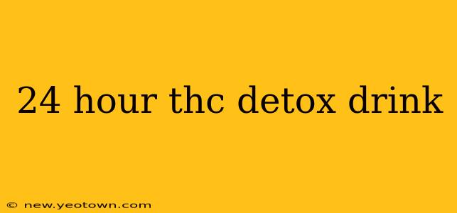 24 hour thc detox drink
