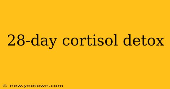 28-day cortisol detox