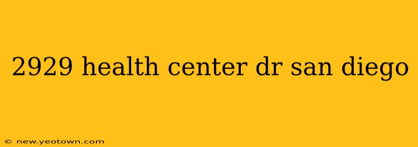 2929 health center dr san diego