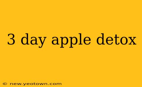 3 day apple detox
