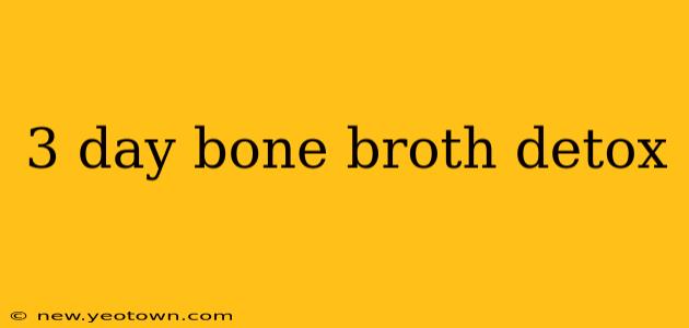 3 day bone broth detox