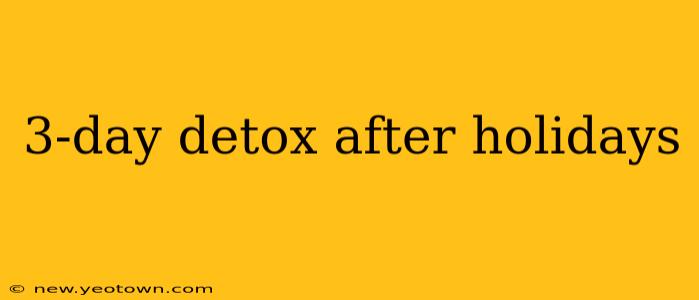3-day detox after holidays
