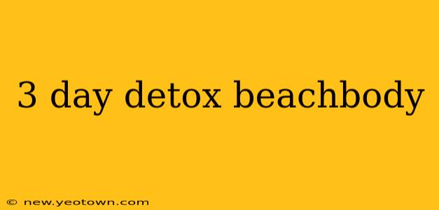3 day detox beachbody