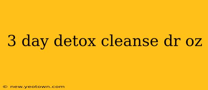 3 day detox cleanse dr oz