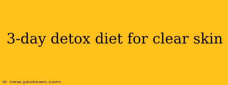 3-day detox diet for clear skin