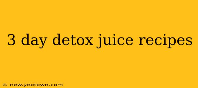 3 day detox juice recipes