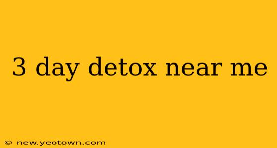 3 day detox near me