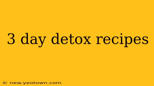3 day detox recipes