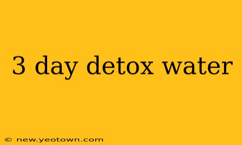 3 day detox water