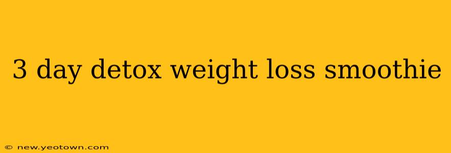 3 day detox weight loss smoothie
