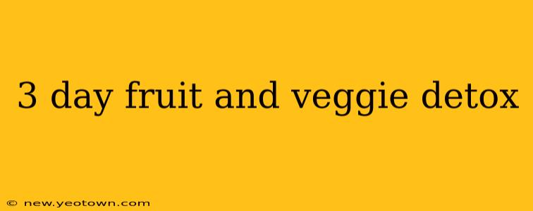 3 day fruit and veggie detox
