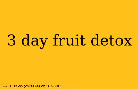 3 day fruit detox